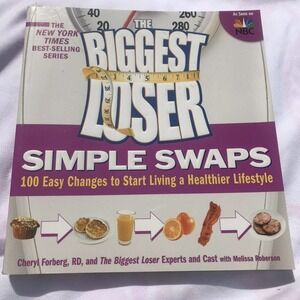 The Biggest Loser Simple Swaps : 100 Easy Changes to Start Living a Healthier...